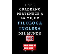 Este Cuaderno Pertenece A La Mejor Filóloga Inglesa Del Mundo: Ideal Para Regalar A Tu Filóloga Inglesa Favorita - 120 Páginas