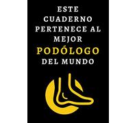 Este Cuaderno Pertenece Al Mejor Podólogo Del Mundo: Ideal Para Regalar A Tu Podólogo Preferido - 120 Páginas