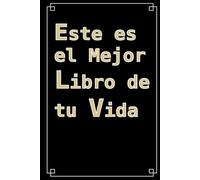 Este es el mejor libro de tu vida: Una invitación a recordar, sentir y escribirte.