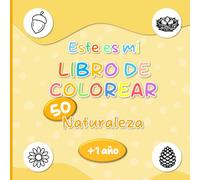 Este es mi libro de colorear Naturaleza: libro de colorear infantil - baja estimulación - dibujos grandes y sencillos de animales - bebés, niños ... - a partir de 1 año - páginas a una cara