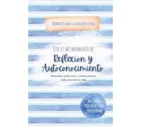 Este es mi Momento de Reflexión y Autoconocimiento: Preguntas Poderosas para Mejorar Todas las Áreas de tu Vida