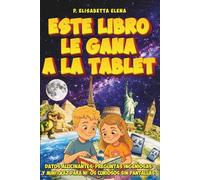 Este Libro Le Gana a la Tablet: Datos Alucinantes, Preguntas Ingeniosas y Mini-Quiz para Niños Curiosos de 8 a 12 Años. El Libro Interactivo para Noches Sin Pantallas