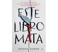 Este libro mata/ This Book Kills: Ella Escribió El Crimen Perfecto Y Uno De Sus Compañeros Lo Llevó a La Práctica…: Ella Escribió El Crimen ... Lo Llevó a La Práctica…