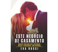 Este Negócio de Casamento: Contos Eróticos Hot: Histórias Sujas e Perversas, sem Censura: 376