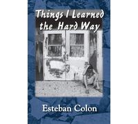 Esteban Colon Things I Learned the Hard Way (Tascabile)