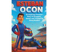 Esteban Ocon Biography: An Inspiring Formula 1 Story of Struggles, Speed, and Triumph for Young Readers - The Career Journey of One of Motorsport’s Tallest Drivers in Racing History.