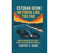 ESTEBAN OCON: NO FINISH LINE TOO FAR: FROM STRUGGLES TO SPEED - THE RISE OF ESTEBAN OCON IN FORMULA 1