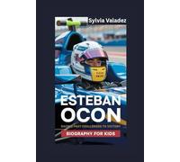 ESTEBAN OCON: Racing Past Challenges to Victory- Biography for kids