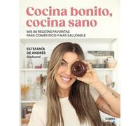 Estefanía De An Cocina bonito, cocina sano: Mis 88 recetas favoritas (Tascabile)