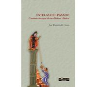 ESTELAS DEL PASADO: Cuatro ensayos de tradición clásica: 8