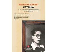 Estella. La vita straordinaria e dimenticata di Teresa Noce