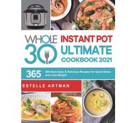 Estelle Artman The Whole30 Instant Pot Ultimate Cookbook 2021 (Copertina rigida)
