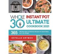 Estelle Artman The Whole30 Instant Pot Ultimate Cookbook 2021 (Tascabile)