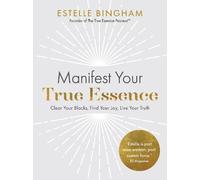 Estelle Bingham Manifest Your True Essence (Tascabile)