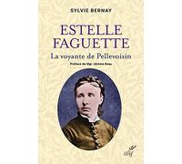 Estelle Faguette: La voyante de Pellevoisin