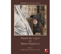 Estelle Isaacso Durch die Augen der Maria Magdalena, Buch 1: Buch 1, (Tascabile)