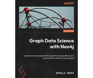 Estelle Scifo Graph Data Science with Neo4j (Tascabile)