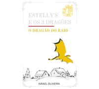 Estelly'S e os 3 Dragões: Volume 1 - O Dragão do Raio: Uma Jornada de Fantasia e RPG para Crianças: Um Guia Lúdico e Prático de TCC (Terapia Cognitivo-Comportamental) contra Ansiedade e Impulsividade.