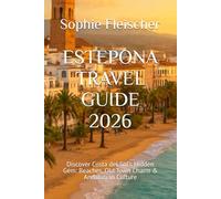 ESTEPONA TRAVEL GUIDE 2026: Discover Costa del Sol’s Hidden Gem: Beaches, Old Town Charm & Andalusian Culture