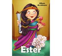 Ester. Album da colorare. Ediz. illustrata