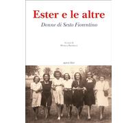 Ester e le altre. Donne di Sesto Fiorentino
