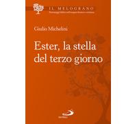 Ester, la stella del terzo giorno - Michelini Giulio