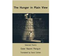 Ester Naomi Perquin The Hunger in Plain View:Selected Poems (Tascabile)