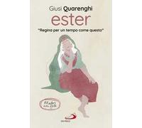 Ester. Regina per un tempo come questo. Madri della fede