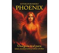 Esterlin Romero Phoenix: Una guía real para sanar, reconstruirte y volver a brillar
