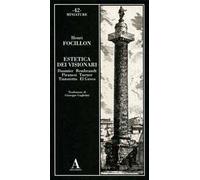 Estetica dei visionari: Daumier, Rembrandt, Piranesi, Turner, Tintoretto, El Greco