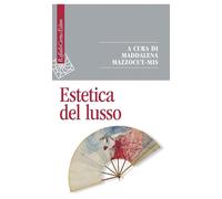Estetica del lusso [Paperback] [Feb 21, 2025] Mazzocut-Mis, Maddalena