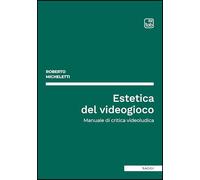 Estetica del videogioco. Manuale di critica videoludica