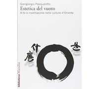 Libri Giangiorgio Pasqualotto - Estetica Del Vuoto. Arte E Meditazione Nelle Cul