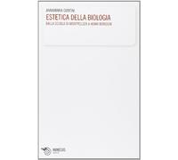 Estetica della biologia. Scienza e morfologie del presente