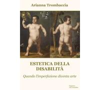Estetica della disabilità. Quando l'imperfezione diventa arte - 2