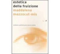 Estetica della fruizione. Sentimento, giudizio di gusto e piacere estetico