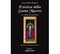 Estetica della Santa Muerte. Le radici del macabro