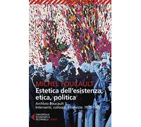 Estetica dell'esistenza, etica, politica