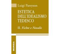Estetica dell'idealismo tedesco. Vol. 2: Fichte e Novalis