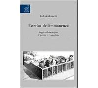 Estetica dell'immanenza. Saggi sulle immagini, le parole e le macchine