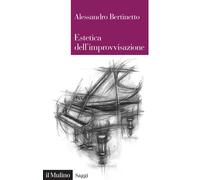 Estetica dell'improvvisazione - Bertinetto Alessandro