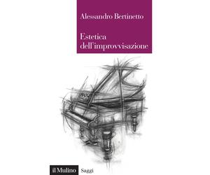 Estetica dell'improvvisazione - Bertinetto Alessandro