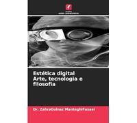 Estética digital Arte, tecnologia e filosofia