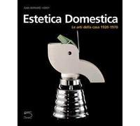 Estetica domestica. Le arti della casa (1920-1970)