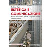 Estetica e comunicazione. Piccolo manuale non soltanto per graphic designer