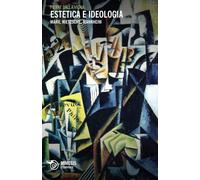 Estetica e ideologia. Marx, Nietzsche, Mannheim