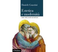 Estetica e modernità. Sulle radici medievali dell'arte - 2026 - I