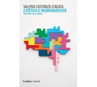 Estetica e neurodiversità. Percepire con il mondo - D'Agata Valeria Costanza