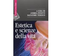 Estetica e scienze della vita – Morfologia, biologia teoretica, evo-devo