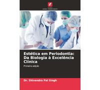 Estética em Periodontia: Da Biologia à Excelência Clínica: Primeira edição